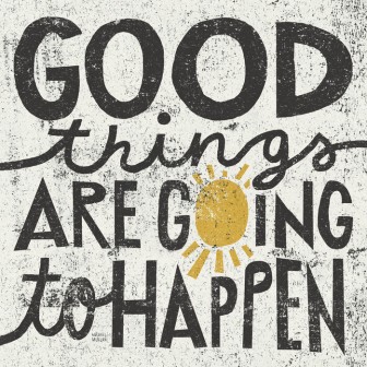 Tapet Good Things are Going to Happen cu mesaj pozitiv și design modern